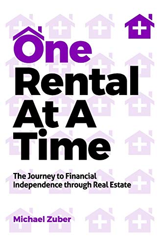 Book Cover One Rental At A Time: The Journey to Financial Independence through Real Estate