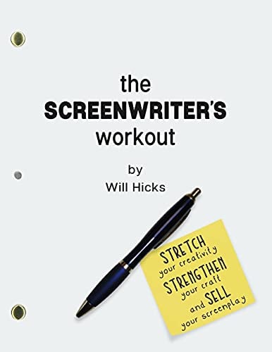 Book Cover The Screenwriter's Workout: Screenwriting Exercises and Activities to Stretch Your Creativity, Enhance Your Script, Strengthen Your Craft and Sell Your Screenplay