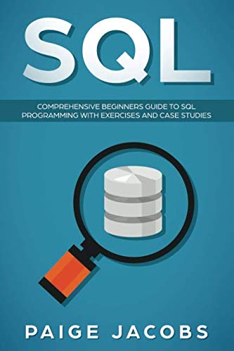 Book Cover SQL: Comprehensive Beginners Guide to SQL Programming with Exercises and Case Studies