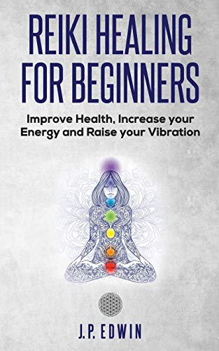 Book Cover Reiki Healing for Beginners: Improve Your Health, Increase Your Energy and Raise Your Vibration