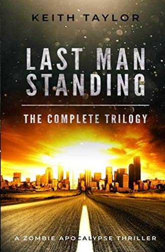 Book Cover Last Man Standing: The Complete Trilogy: A Zombie Apocalypse Thriller