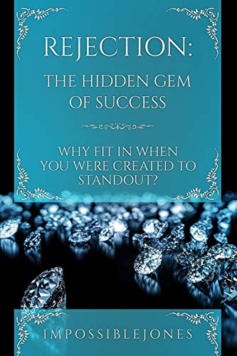 Book Cover Rejection: The Hidden Gem of Success Why Fit In When You Were Born to STANDOUT