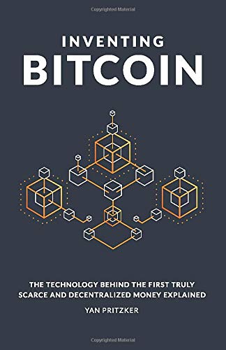 Book Cover Inventing Bitcoin: The Technology Behind the First Truly Scarce and Decentralized Money Explained