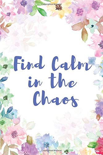 Book Cover Find Calm in The Chaos: A Writing Prompt Journal with Positive Prompts to Calm The Mind, Soothe the Anxiety and Depression