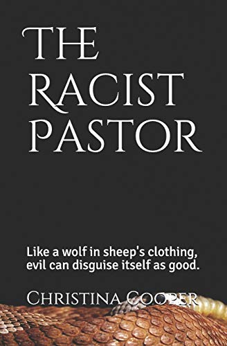 Book Cover The Racist Pastor: Like a wolf in sheep's clothing evil can disguise itself as good