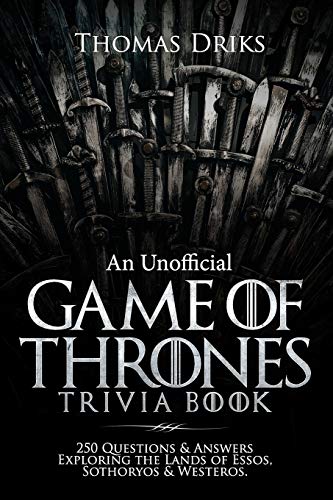 Book Cover An Unofficial Game of Thrones Trivia Book: 250 Questions & Answers Exploring the Lands of Essos, Sothoryos & Westeros