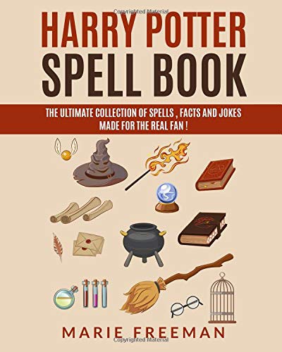 Book Cover Harry Potter Spell Book: The Ultimate Collection Of Spells, Facts and Jokes Made For The Real Fan !