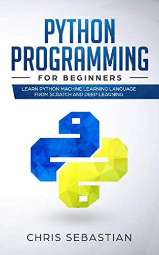 Book Cover Python Programming  for  Beginners: Learn Python Machine Learning Language From Scratch and Deep Learning
