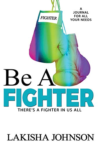 Book Cover Be A Fighter: A Journal to Survive (Still Fighting)