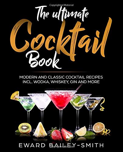 Book Cover The Ultimate Cocktail Book: Modern and Classic Cocktail Recipes incl. Wodka, Whiskey, Gin and More