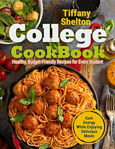 Book Cover College Cookbook: Healthy, Budget-Friendly Recipes for Every Student | Gain Energy While Enjoying Delicious Meals