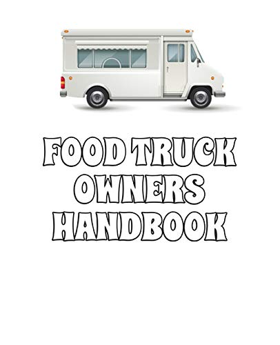 Book Cover Food Truck Owners Handbook: Keep Track Of Daily Inventory Temperature Logs Employee Log In And More