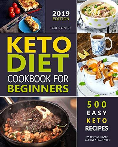 Book Cover Keto Diet Cookbook For Beginners: 500 Easy Keto Recipes to Reset Your Body and Live a Healthy Life ( 2019 Edition )
