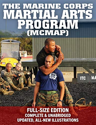 Book Cover The Marine Corps Martial Arts Program (MCMAP) - Full-Size Edition: From Beginner to Black Belt: Current Edition, Complete & Unabridged - Build Your Warrior Ethos! MCRP 3-02B (Carlile Military Library)