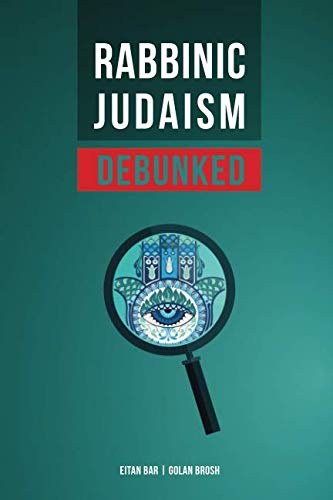 Book Cover Rabbinic Judaism Debunked: Debunking the myth of Rabbinic Oral Law