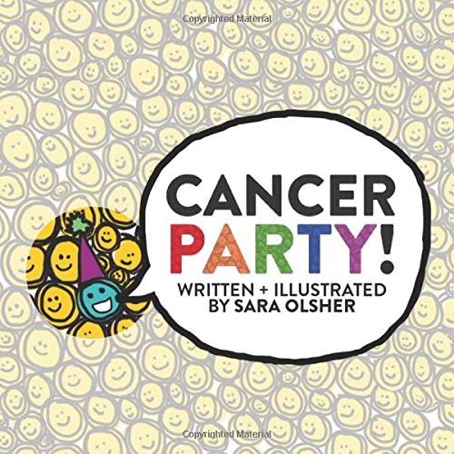 Book Cover Cancer Party!: Explain Cancer, Chemo, and Radiation to Kids in a Totally Non-Scary Way