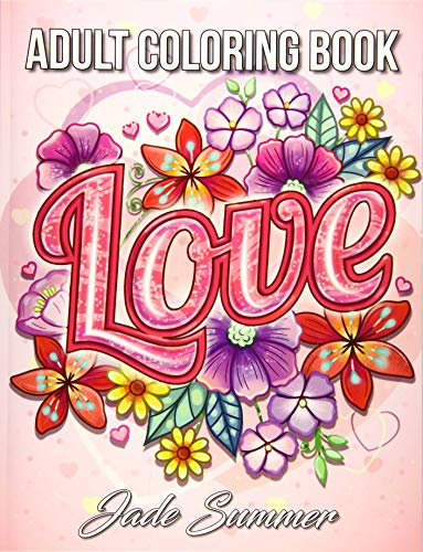 Book Cover Love Coloring Book: An Adult Coloring Book with Beautiful Flowers, Adorable Animals, and Romantic Heart Designs