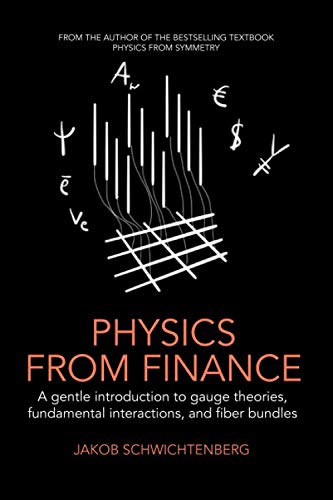 Book Cover Physics from Finance: A gentle introduction to gauge theories, fundamental interactions and fiber bundles