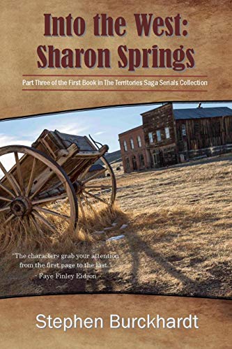 Book Cover Into the West: Sharon Springs: Part Three of the First Book in The Territories Saga Serials Collection (The Into the West Saga Serial)