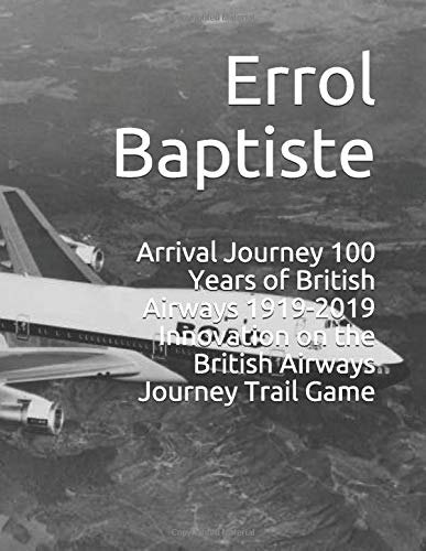 Book Cover Arrival Journey 100 Years of British Airways 1919-2019 Innovation on the British Airways Journey Trail Game