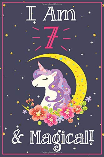 Book Cover Unicorn Journal I am 7 & Magical!: with MORE UNICORNS INSIDE, space for writing and drawing, and positive sayings! A Unicorn Journal Notebook for ... Girls / 7 Year Old Birthday Gift for Girls!