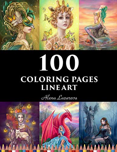 Book Cover 100  coloring pages. Line art.  Alena Lazareva: Coloring Book for Adults: Mermaids, Fairies, Unicorns, Fashion, Dragons, Ladies of nature and More!