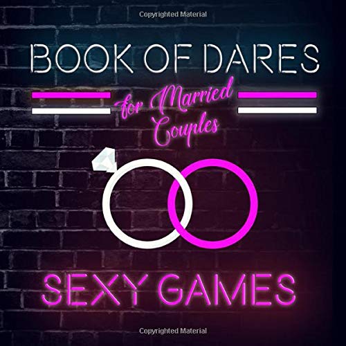 Book Cover Book of Dares For Married Couples: A Romantic Game for Husbands and Wives with Sexy Challenges to Try On Your Next Date Night on In the Bedroom (Naughty Valentine's Day Activity Books for Adults)