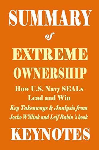 Book Cover Summary of EXTREME OWNERSHIP- How U.S. Navy SEALs Lead and Win: Key Takeaways & Analysis from Jocko Willink and Leif Babin's book