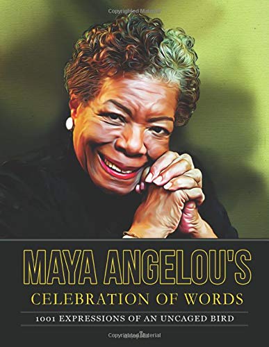 Book Cover Maya Angelouâ€™s Celebration of Words: 1001 Expressions of an Uncaged Bird