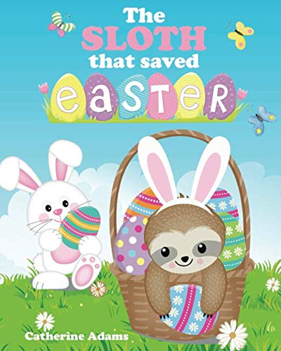 Book Cover The Sloth That Saved Easter: An Easter Story For Kids