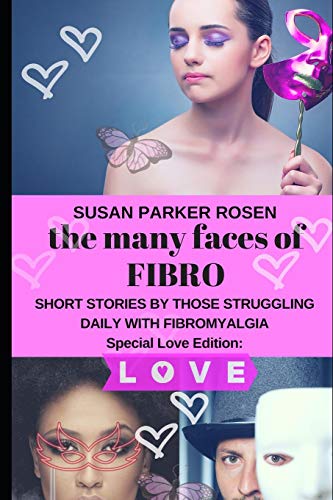 Book Cover The Many Faces of FIBRO: Short Stories by Those Struggling Daily With FIBROMYALGIA - Special LOVE edition