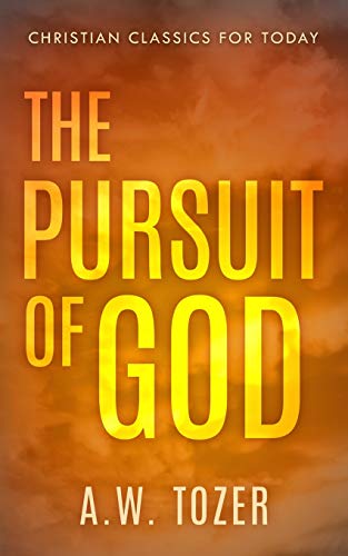 Book Cover The Pursuit of God: Updated and Annotated (with Chapter Study Questions) (Christian Classics For Today)