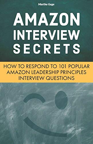 Book Cover Amazon Interview Secrets: How to Respond to 101 Popular Amazon Leadership Principles Interview Questions