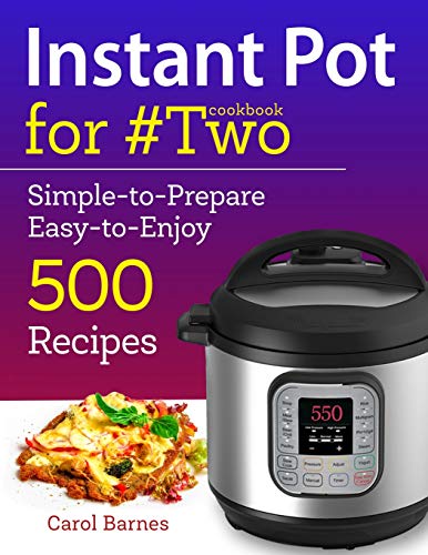 Book Cover Instant Pot Cookbook for #Two: Simple-to-Prepare Easy-to-Enjoy 500 Recipes (Instant Pot recipes for two)