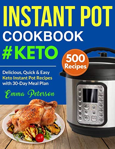 Book Cover Instant Pot Cookbook #Keto 500 Recipes: Delicious, Quick & Easy Keto Instant Pot Recipes with 30-Day Meal Plan (Keto Cookbook)