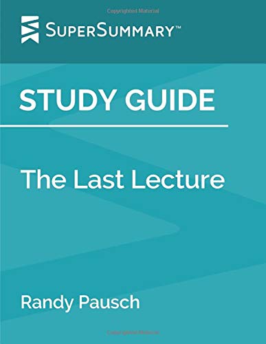 Book Cover Study Guide: The Last Lecture by Randy Pausch (SuperSummary)