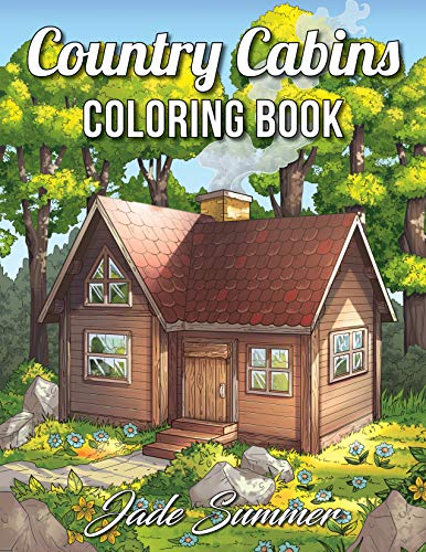 Book Cover Country Cabins Coloring Book: An Adult Coloring Book with Rustic Cabins, Charming Interior Designs, Beautiful Landscapes, and Peaceful Nature Scenes (Country Coloring Books for Adults)