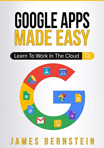 Book Cover Google Apps Made Easy: Learn to work in the cloud (Computers Made Easy Book 7)