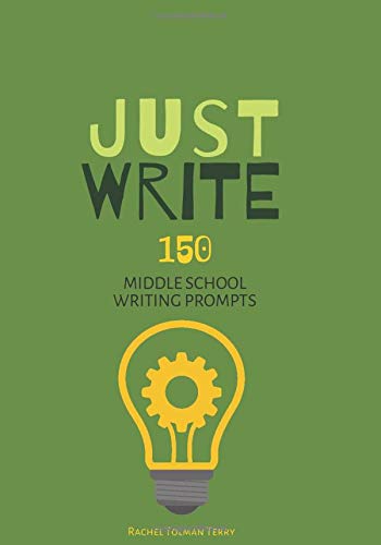 Book Cover Just Write!: Middle School Writing Prompts