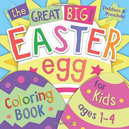 Book Cover The Great Big Easter Egg Coloring Book for Kids Ages 1-4: Toddlers & Preschool