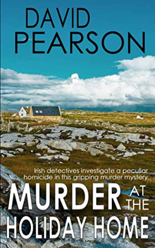 Book Cover MURDER AT THE HOLIDAY HOME: Irish detectives investigate a peculiar homicide in this gripping murder mystery