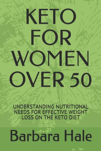 Book Cover KETO FOR WOMEN OVER 50: UNDERSTANDING NUTRITIONAL NEEDS FOR EFFECTIVE WEIGHT LOSS ON THE KETO DIET