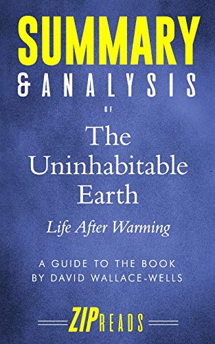 Book Cover Summary & Analysis of The Uninhabitable Earth: Life After Warming | A Guide to the Book by David Wallace-Wells