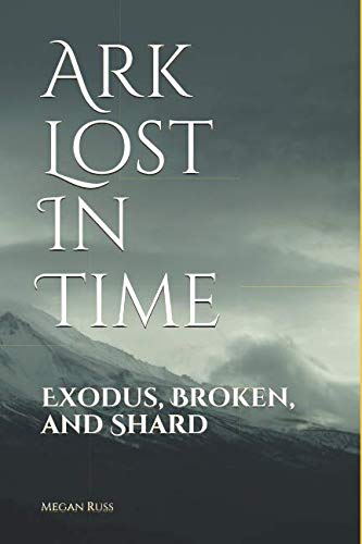 Book Cover Ark Lost In Time: Exodus, Broken, and Shard
