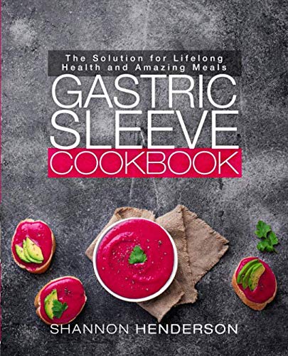 Book Cover Gastric Sleeve Cookbook: Top 100 Recipes for Every Stage of Bariatric Surgery Recovery