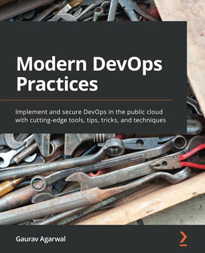 Book Cover Modern DevOps Practices: Implement and secure DevOps in the public cloud with cutting-edge tools, tips, tricks, and techniques