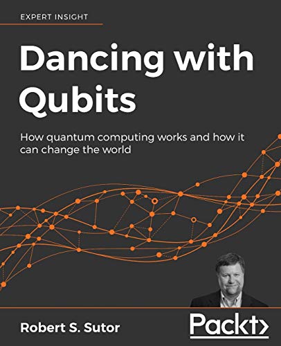 Book Cover Dancing with Qubits: How quantum computing works and how it can change the world