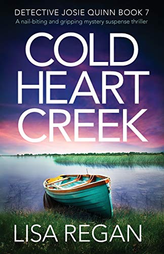 Book Cover Cold Heart Creek: A nail-biting and gripping mystery suspense thriller (Detective Josie Quinn)