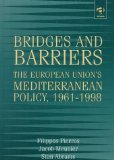 Bridges and Barriers : The European Union's Mediterranean Policy, 1961 - 1998