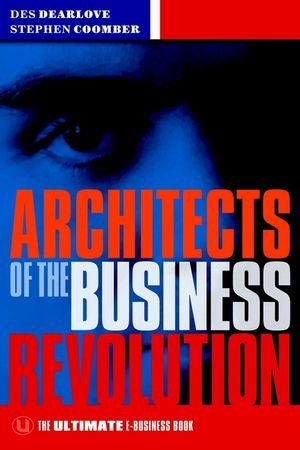 Book Cover Architects of the Business Revolution: The Ultimate E-Business Book